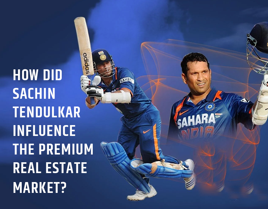 Know how Sachin Tendulkar influences premium real estate