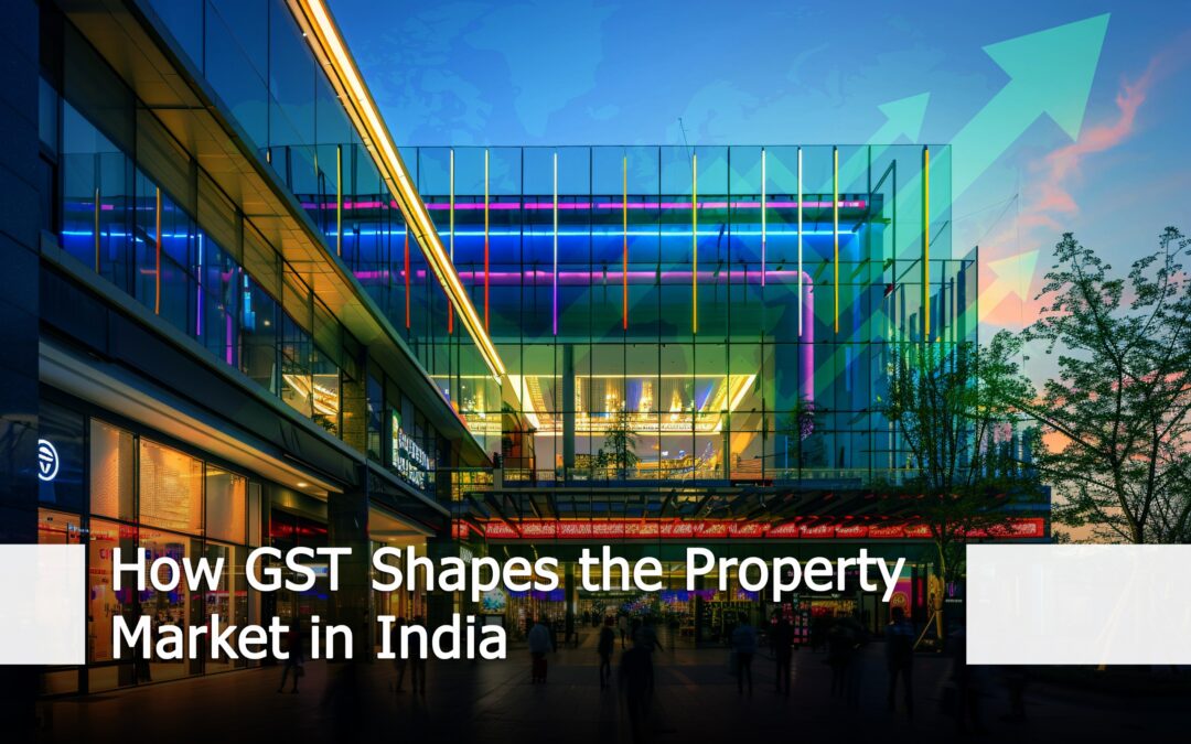 How GST Shapes the Property Market in India